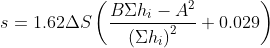 s=1.62\Delta S\left ( \frac{B\Sigma h_{i}-A^{2}}{\left (\Sigma h_{i} \right )^{^{2}}}+0.029 \right )